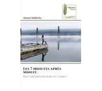 Les 7 Minutes après Minuit.: Peut-on exister hors du temps ?