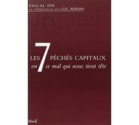 Les 7 péchés capitaux ou ce mal qui nous tient tête (Spiritualité - Réflexion)