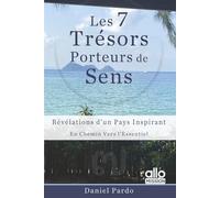 Les 7 Trésors Porteurs de Sens: Révélations d’un Pays Inspirant. En Chemin Vers l’Essentiel. (Horizons Ouverts)