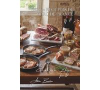 Les 700 Recettes de Porc de France: Cassoulet, Petit Salé & Rôti aux Pruneaux - la richesse du cochon français (Une Encyclopédie Culinaire - Série 6 - La Cuisine Française du Quotidien - L'Intégrale)