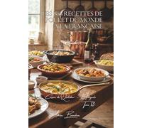 Les 800 Recettes de Poulet du Monde à la Française: Tikka, Yassa & Teriyaki - le monde dans une cuisine française (Une Encyclopédie Culinaire - Série ... Cuisine Française du Quotidien - L'Intégrale)