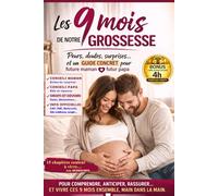 Les 9 MOIS de NOTRE GROSSESSE: Réponses aux peurs, doutes, surprises... Un guide concret à 2 voix pour Future Maman et Futur Papa + Bonus Audio 4h