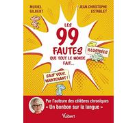 Les 99 fautes que tout le monde fait... sauf vous, maintenant !