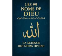 Les 99 Noms de Dieu d’après Shams al-Maʿārif d’al-Būnī: La science des Noms divins