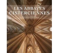 Les abbayes cisterciennes: En France et en Europe