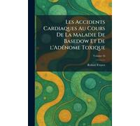 Les accidents cardiaques au cours de la maladie de Basedow et de l'adÃ(c)nome toxique