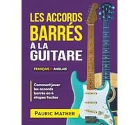 Les Accords Barrés à la Guitare: Accords Barrés - Power Chords - Dièse et Bémol - Progressions d'accords (Livres complets pour apprendre soi-même la guitare)