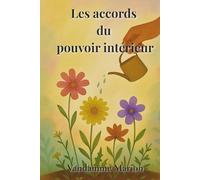 Les accords du pouvoir intérieur: 4 clés puissantes pour nourrir ton équilibre intérieur, libérer ton esprit et construire un bien-être durable, jour après jour.
