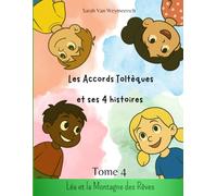 Les Accords Toltèques et ses 4 Histoires: Tome 4 : Léa et la montagne des rêves