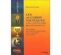 Les accords toltèques : une chevalerie relationnelle: Développer des relations impeccables avec vous-même et les autres