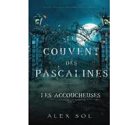 Les Accoucheuses: Le couvent des Pascalines