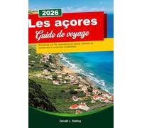 LES AÇORES Guide de voyage 2026: Aventures sur l'île, excursions en nature, sentiers de randonnée et vacances inoubliables