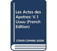 Les Actes des Apotres: V.1 Uuuu (French Edition)