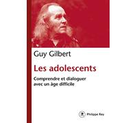 Les adolescents: Comprendre et dialoguer avec un âge difficile