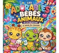 Les Adorables Bébés Animaux: Coloriage pour enfants 3 à 7 ans