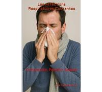 Les Affections Respiratoires Courantes: Comprendre, Prévenir, Soigner (Santé, médecine et bien être)