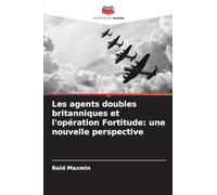 Les agents doubles britanniques et l'opération Fortitude: une nouvelle perspective