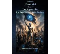 Les Agents IA - La Prochaine Révolution: Comprendre les agents autonomes, les systèmes multi-agents et l'automatisation intelligente.: 7 (L'IA et MOI)