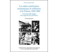 Les aides américaines économiques et militaires à la France, 1938-1960.: Une nouvelle image des rapports de puissance