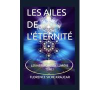 LES AILES DE L'ÉTERNITÉ: LES HIERARCHIES DE LUMIÈRE TOME 1