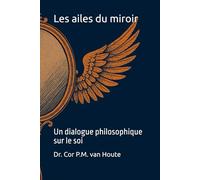 Les ailes du miroir: Un dialogue philosophique sur le soi (Philosophical Dialogues)