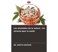 Les alcaloïdes de la nature : Un miracle pour la santé