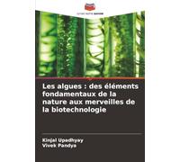 Les algues : des éléments fondamentaux de la nature aux merveilles de la biotechnologie