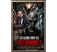 LES ALIENS SONT-ILS DES DÉMONS ?: Les anges déchus sont ici : OVNIs, foi et la guerre cachée pour l’humanité