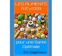 Les Aliments à Éviter pour une Santé Optimale (Santé, médecine et bien être)