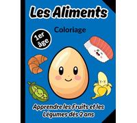 Les Aliments Coloriage 1er âge Apprendre les Fruits et les Légumes dès 2 ans: Pour découvrir les aliments tout en développant la motricité fine et le plaisir de colorier
