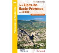 Les Alpes-de-Haute-Provence... à pied: 36 promenades & randonnées: D004 (Promenade & Randonnée)