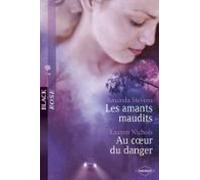 Les Amants Maudits - Au Coeur Du Danger (harlequin Black Rose) (ebook)