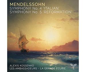 Les Ambassadeurs ~ la Grande Écurie, Alexis Kossen - Mendelssohn: Symphonies Nos. 4 & 5