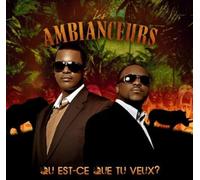 Les Ambianceurs - Qu'est-Ce Que Tu Veux