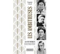 Les ambitieuses: 40 femmes qui ont marqué l'histoire par leur volonté d'exister