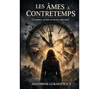 LES AMES A CONTRETEMPS . Certaines verites arrivent trop tard .