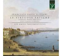 LES AMIES PARTIMENTISTES - FRANCESCO PAOLO SUPRIANI: LE VIRTUOSE FATICHE, COMPLETE WORKS FOR CELLO