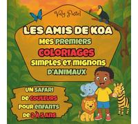 Les Amis de Koa: Mes premiers coloriages simples et mignons d'animaux
