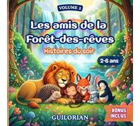 Les Amis de la Forêt-des-Rêves - Lecture du soir pour rêver et croire en soi: 7 histoires illustrées pour comprendre ses émotions, célébrer l’amitié ... Histoires illustrées pour enfants de 2-6 ans)