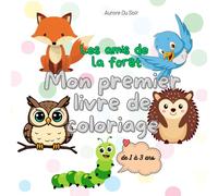 Les amis de la forêt: Mon premier livre de coloriage (Mes amis à colorier : Livres pour enfants de 1 à 3 ans)