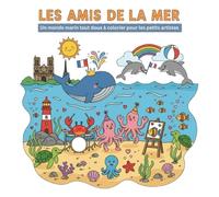 LES AMIS DE LA MER : Livre de Coloriage Enfant: Un Monde Marin Tout Doux | 100 Pages de Dessins Mignons : Baleines, Dauphins et Animaux Rigolos pour Petits Artistes de 2 à 6 ans