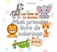Les amis de la savane: Mon premier livre de coloriage (Mes amis à colorier : Livres pour enfants de 1 à 3 ans)
