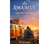 Les Amoureux du Grand Départ: Amour, liberté et road trip autour du monde