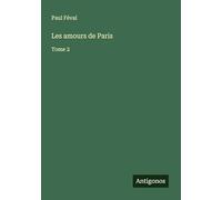 Les amours de Paris: Tome 2