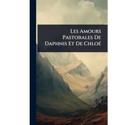 Les Amours Pastorales De Daphnis Et De ChloÃ(c)