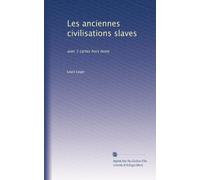 Les anciennes civilisations slaves: avec 3 cartes hors texte