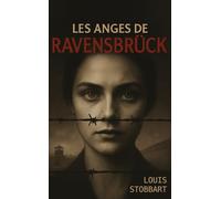 Les anges de Ravensbruck: Le choix impossible des camps