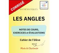 Les angles - Corrigé: - Notes de cours, Exercices et Évaluation -