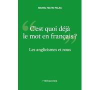Les anglicismes et nous: C'est quoi déjà le mot en français ?