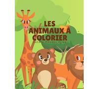 Les animaux à colorier: Le monde des animaux à colorier